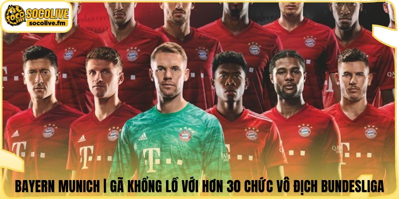 Bayern Munich | Gã Khổng Lồ Với Hơn 30 Chức Vô Địch Bundesliga